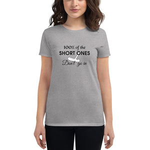 100% of the Short Ones - Women's t-shirt
